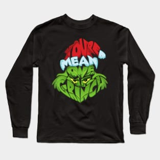 You're a Mean One Long Sleeve T-Shirt